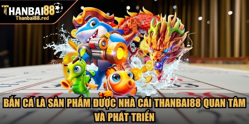 Trang chủ 5 Bắn cá là sản phẩm được nhà cái Thanbai88 quan tâm và phát triển