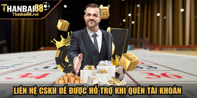 Trang chủ 10 Liên hệ CSKH để được hỗ trợ khi quên tài khoản