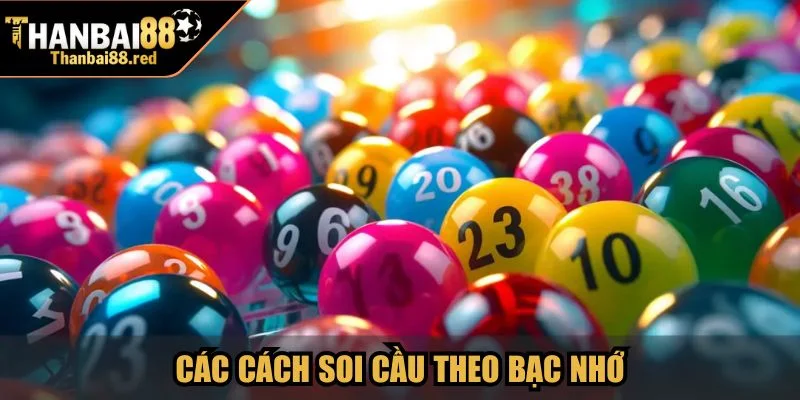 Các Cách Soi Cầu Hiệu Quả Nhất Hiện Nay Từ Thanbai88 2 Các cách soi cầu theo luật bạc nhớ