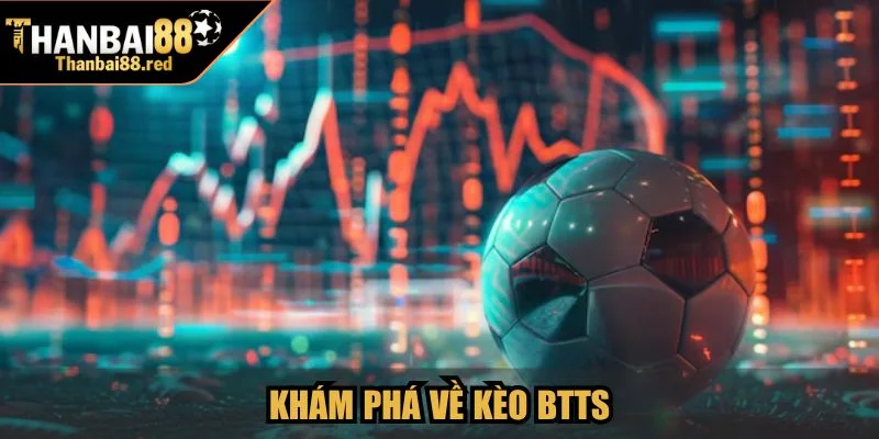 Khám phá về kèo BTTS